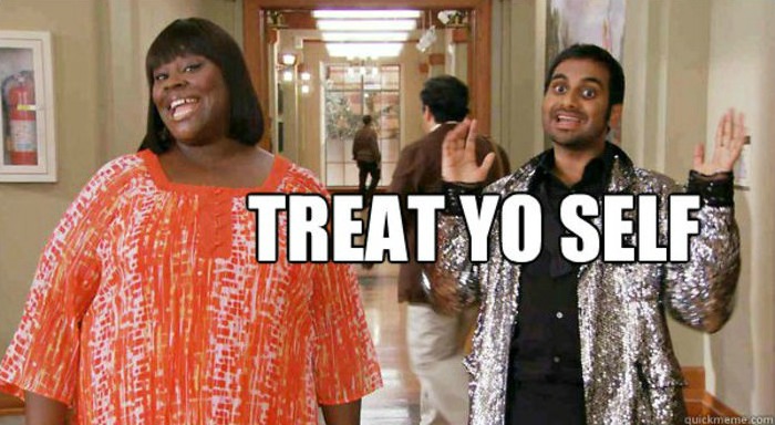 Screenshot of a meme from a TV show saying "treat yo self"